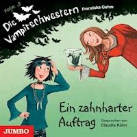 Die Vampirschwestern. Ein zahnharter Auftrag [Band 3] - Franziska Gehm - Hörbuch