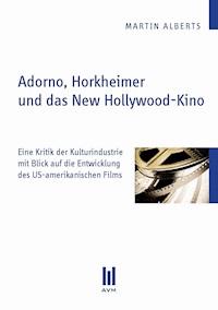 Adorno, Horkheimer und das New Hollywood-Kino - Martin Alberts - E-Book