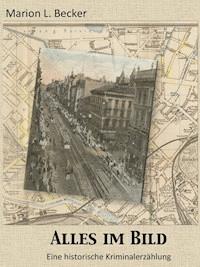 Alles im Bild - Marion L. Becker - E-Book