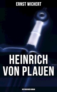 Heinrich von Plauen (Historischer Roman) - Ernst Wichert - E-Book
