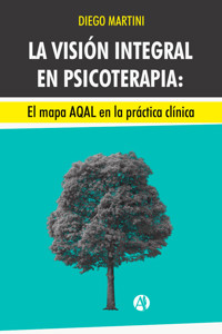La visión integral en psicoterapia: El mapa AQAL en la práctica clínica. - Diego Martini - E-Book