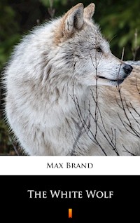 The White Wolf - Max Brand - E-Book