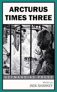 Arcturus Times Three - Jack Sharkey - E-Book