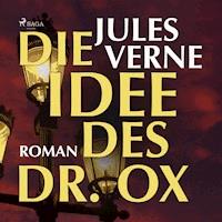 Die Idee des Dr. Ox (Ungekürzt) - Jules Verne. - Hörbuch