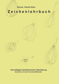 Zeichenlehrbuch - Ursula Vanoli-Gaul - E-Book
