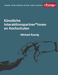 Künstliche Interaktionspartner*innen an Hochschulen - Michael Raunig - E-Book
