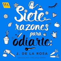 Siete razones para odiarte - José de La Rosa - Hörbuch