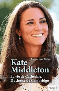 Kate Middleton - Bertrand Meyer-Stabley - E-Book