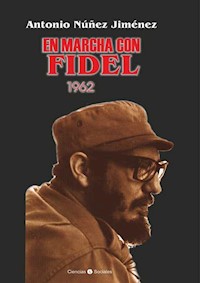En marcha con Fidel 1962 - Antonio Núñez Jiménez - E-Book
