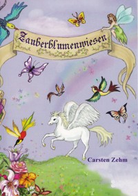 Abenteuer auf den Zauberblumenwiesen - Carsten Zehm - E-Book