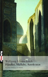 Händler, Mullahs, Autokraten - Wolfgang G Lerch - E-Book