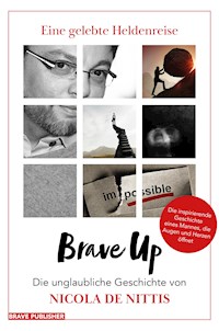 Brave Up - Eine gelebte Heldenreise - Nicola De Nittis - E-Book