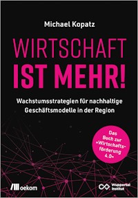 Wirtschaft ist mehr! - Michael Kopatz - kostenlos E-Book