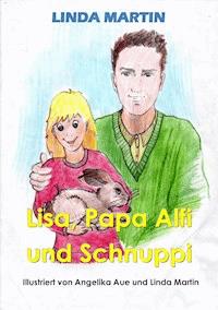 Lisa, Papa Alfi und Schnuppi - Linda Martin - E-Book