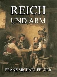 Reich und Arm - Franz Michael Felder - E-Book