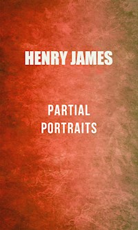 Partial Portraits - Henry James - E-Book