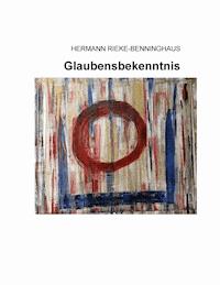 Glaubensbekenntnis - Hermann Rieke-Benninghaus - E-Book