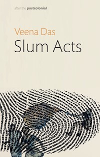 Slum Acts - Veena Das - E-Book