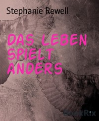 Das Leben spielt anders - Stephanie Rewell - E-Book