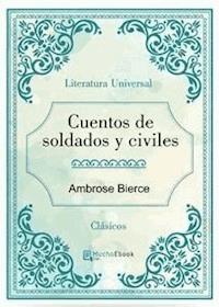 Cuentos de soldados y civiles - Ambrose Bierce - E-Book