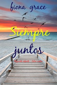 Siempre juntos (El puerto infinito - Libro cuatro) - Fiona Grace - E-Book