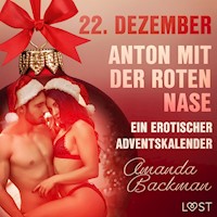 22. Dezember: Anton mit der roten Nase – ein erotischer Adventskalender - Amanda Backman - E-Book + Hörbuch