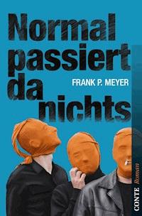 Normal passiert da nichts - Frank P. Meyer - E-Book