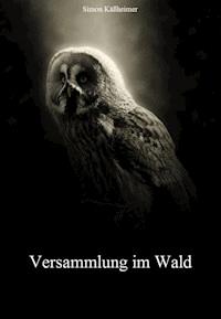 Versammlung im Wald - Simon Käßheimer - E-Book