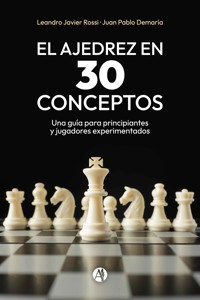 El ajedrez en 30 conceptos - Leandro Javier Rossi - E-Book