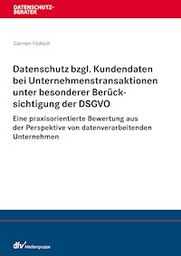 Datenschutz bzgl. Kundendaten bei Unternehmenstransaktionen unter besonderer Berücksichtigung der DSGVO - Carmen Födisch - E-Book