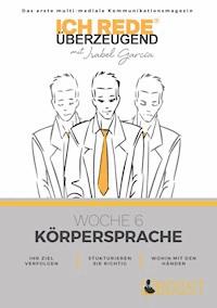 Ich REDE. Überzeugend - Woche 6 Körpersprache - Isabel García - E-Book