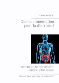 Quelle alimentation pour la diarrhée ? - Cedric Menard - E-Book