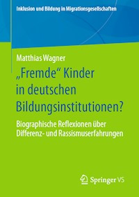 „Fremde“ Kinder in deutschen Bildungsinstitutionen? - Matthias Wagner - E-Book