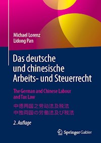 Das deutsche und chinesische Arbeits- und Steuerrecht - The German and Chinese Labour and Tax Law - 中德两国之劳动法及税法 - 中独両国の労働法及び税法 - Michael Lorenz - E-Book