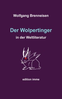 Der Wolpertinger in der Weltliteratur - Wolfgang Brenneisen - E-Book