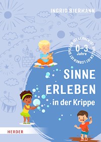 Sinne erleben in der Krippe - Ingrid Biermann - E-Book