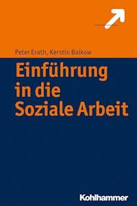 Einführung in die Soziale Arbeit - Peter Erath - E-Book