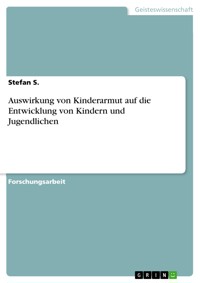 Auswirkung von Kinderarmut auf die Entwicklung von Kindern und Jugendlichen - Stefan S. - E-Book
