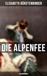 Die Alpenfee (Ein Liebesroman) - Elisabeth Bürstenbinder - E-Book