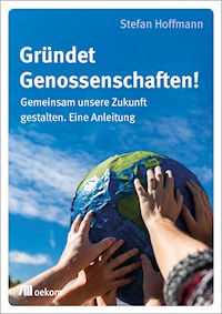 Gründet Genossenschaften! - Stefan Hoffmann - E-Book
