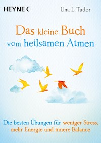 Das kleine Buch vom heilsamen Atmen - Una L. Tudor - E-Book