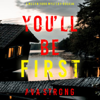You'll Be First (A Megan York Suspense Thriller—Book Four) - Ava Strong - Hörbuch