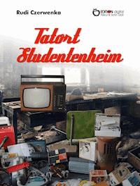Tatort Studentenheim - Rudi Czerwenka - E-Book