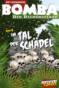 Bomba im Tal der Schädel - Roy Rockwood - E-Book