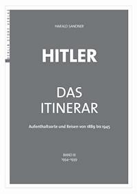 Hitler – Das Itinerar (Band III) - Harald Sandner - E-Book