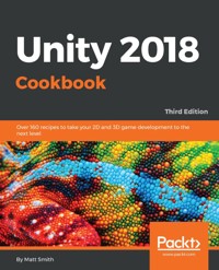 Unity 2018 Cookbook - Matt Smith - E-Book