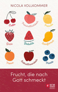 Frucht, die nach Gott schmeckt - Nicola Vollkommer - E-Book