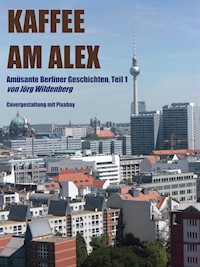 Kaffee am Alex - Jörg Wildenberg - E-Book