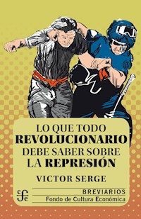 Lo que todo revolucionario debe saber sobre la represión - Victor Serge - E-Book