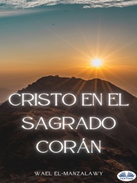 Cristo En El Sagrado Corán - Wael El-Manzalawy - E-Book